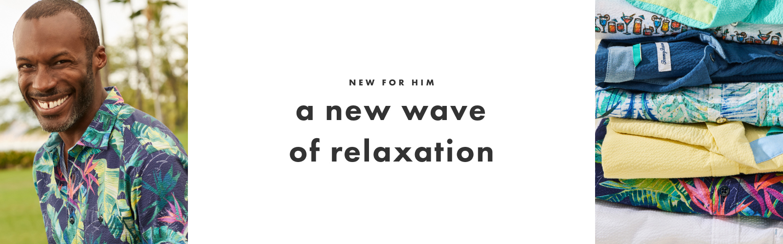 New for him. A new wave of relaxation.