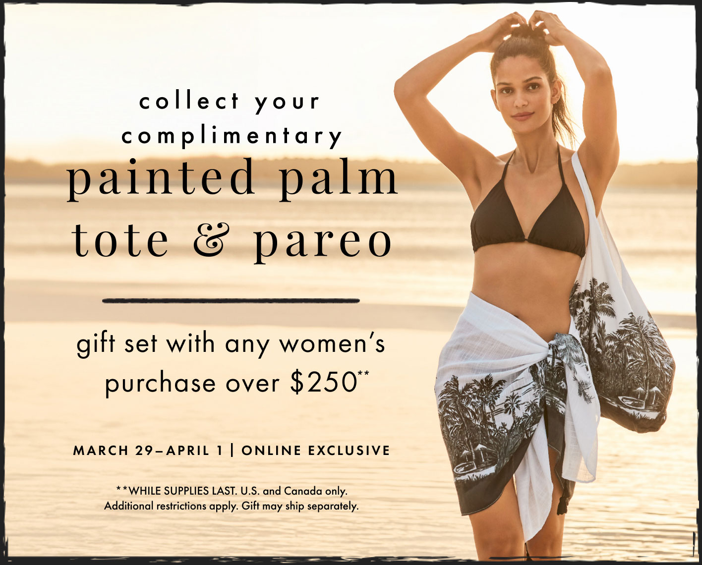 Collect Your Complimentary Painted Palm Tote & Pareo Gift Set with Any Women's Purchase Over $250