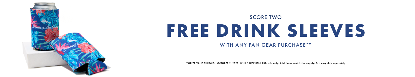 Score two free drink sleeves with any Fan Gear Purchase