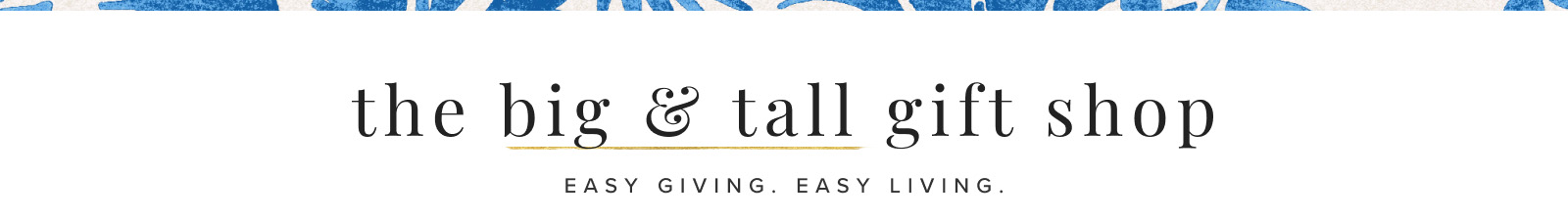The Big & Tall Gift Shop: Easy Giving, Easy Living