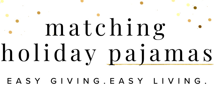 Matching Holiday Pajamas: Easy Giving, Easy Living