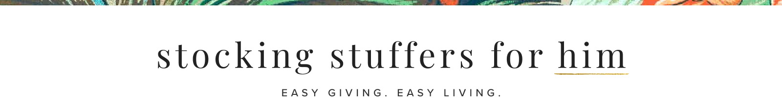 Stocking Stuffers for Him: Easy Giving, Easy Living