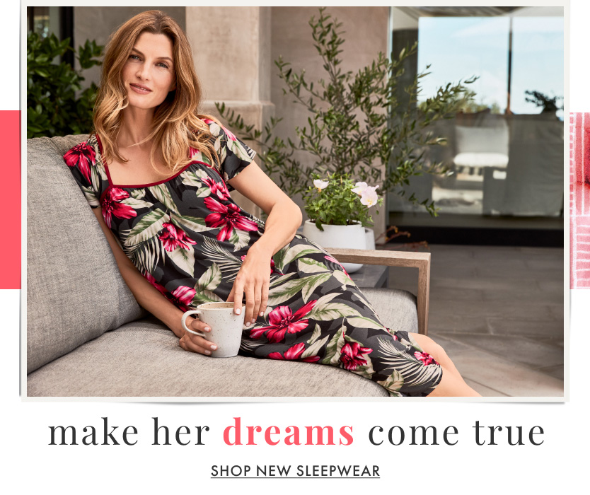 Make her dreams come true. Shop New Sleepwear. 