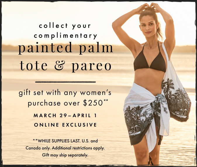 Collect Your Complimentary Painted Palm Tote & Pareo Gift Set with Any Women's Purchase Over $250