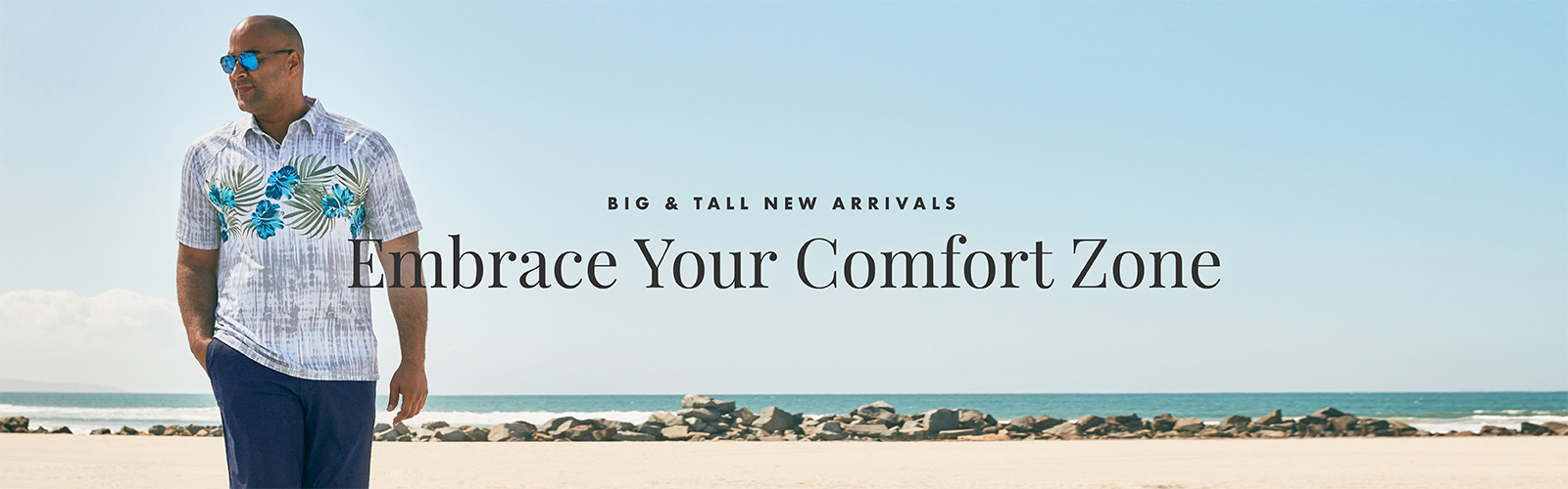 Big & Tall New Arrivals - Embrace Your Comfort Zone