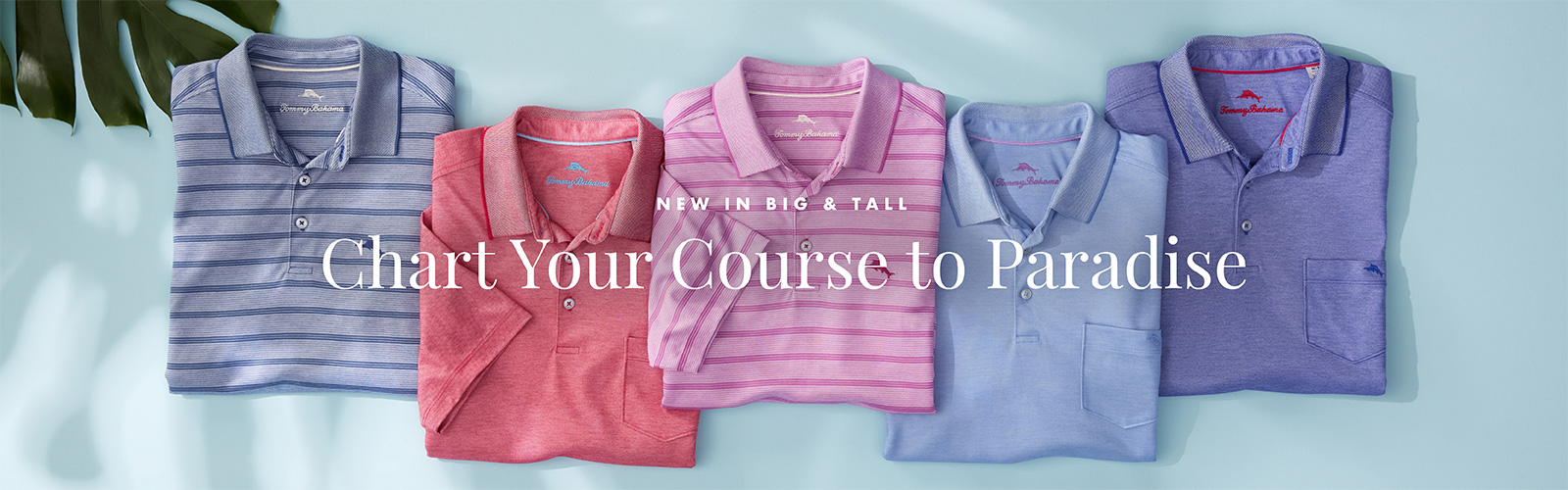 New in Big & Tall - Chart Your Course to Paradise