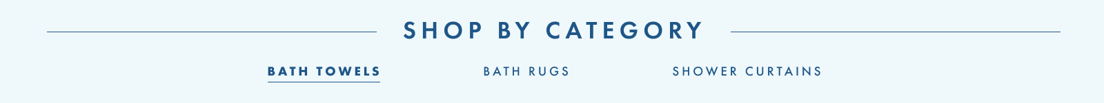 Shop By Category - Bath Rugs, Towels and Shower Curtains