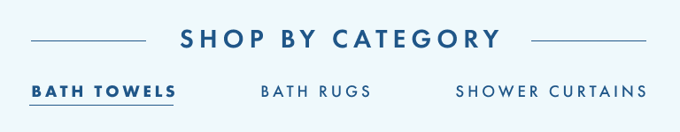 Shop By Category - Bath Rugs, Towels and Shower Curtains