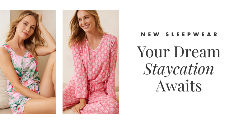 New Sleepwear - Your Dream Staycation Awaits