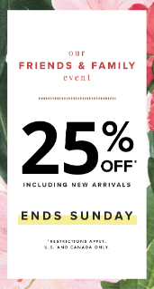 Our Friends & Family Event: Save 25% Through August 15