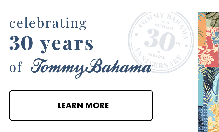 Celebrating 30 years of Tommy Bahama - Learn More