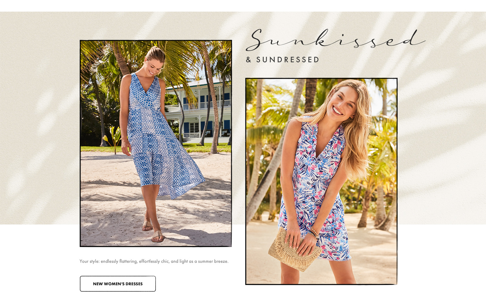 Your style: endlessly flattering, effortlessly chic, and light as a summer breeze. 